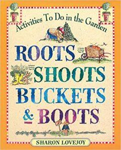 Roots Shoots Buckets & Boots: Gardening Together with Children