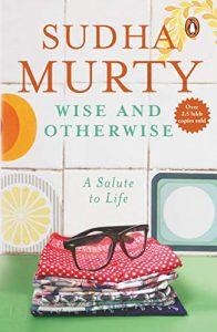 Wise and Otherwise A salute to Life [Paperback] Sudha Murty