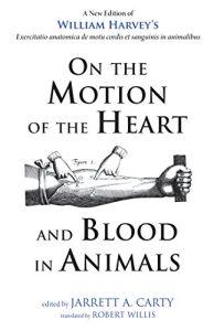 William Harvey's - On the Motion of the Heart and Blood