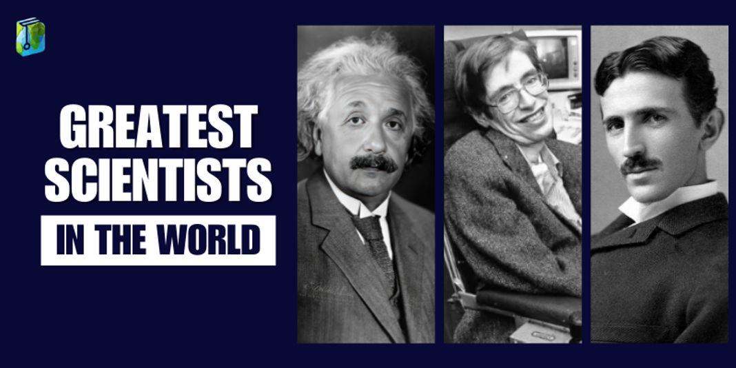 Greatest Scientists in the World